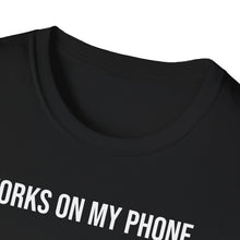 Load image into Gallery viewer, T-Shirt, Works on My Phone - Multi Colors
