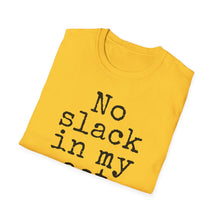 Load image into Gallery viewer, SS T-Shirt, No Slack in My Act - Multi Colors
