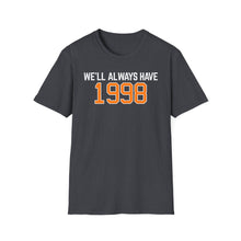 Load image into Gallery viewer, SS T-Shirt, We&#39;ll Always Have 1998 - Multi Colors
