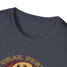 Load image into Gallery viewer, SS T-Shirt, It&#39;s Okay - Perhaps
