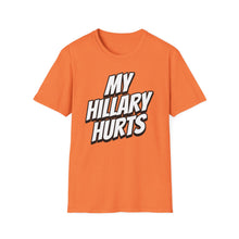 Load image into Gallery viewer, SS T-Shirt, My Hillary Hurts - Multi Colors
