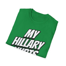 Load image into Gallery viewer, SS T-Shirt, My Hillary Hurts - Multi Colors
