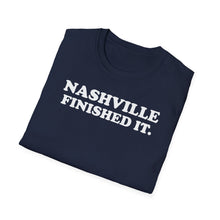 Load image into Gallery viewer, SS T-Shirt, Nashville Finished It. - Multi Colors
