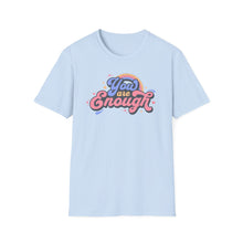 Load image into Gallery viewer, SS T-Shirt, You Are Enough- Multi Colors
