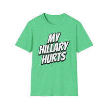 Load image into Gallery viewer, SS T-Shirt, My Hillary Hurts - Multi Colors
