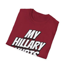 Load image into Gallery viewer, SS T-Shirt, My Hillary Hurts - Multi Colors
