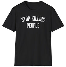 Load image into Gallery viewer, SS T-Shirt, Stop Killing People - Multi Colors
