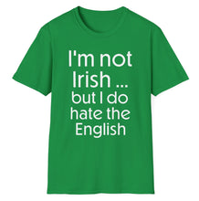 Load image into Gallery viewer, A soft green pre shrunk cotton t-shirt with the anti-british saying of the Irish hating the English. This original tee is soft and pre-shrunk with Ireland graphics! 
