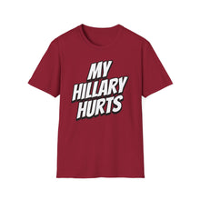 Load image into Gallery viewer, SS T-Shirt, My Hillary Hurts - Multi Colors
