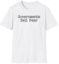 Load image into Gallery viewer, A white shirt that reads Governments Sell Fear. This is an original graphic design. This soft tee is 100% cotton and built for comfort!
