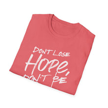 Load image into Gallery viewer, SS T-Shirt, Don&#39;t Lose Hope - Multi Colors
