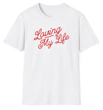 Load image into Gallery viewer, SS T-Shirt, Loving My Life
