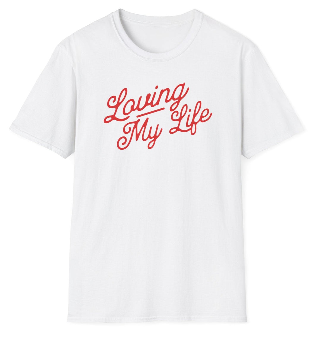 SS T-Shirt, Loving My Life