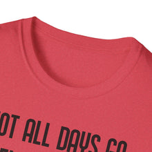 Load image into Gallery viewer, SS T-Shirt, Not All Days - Multi Colors
