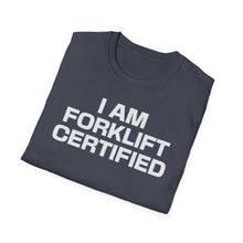 Load image into Gallery viewer, SS T-Shirt, I Am Forklift Certified - Multi Colors
