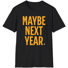 Load image into Gallery viewer, SS T-Shirt, Maybe Next Year
