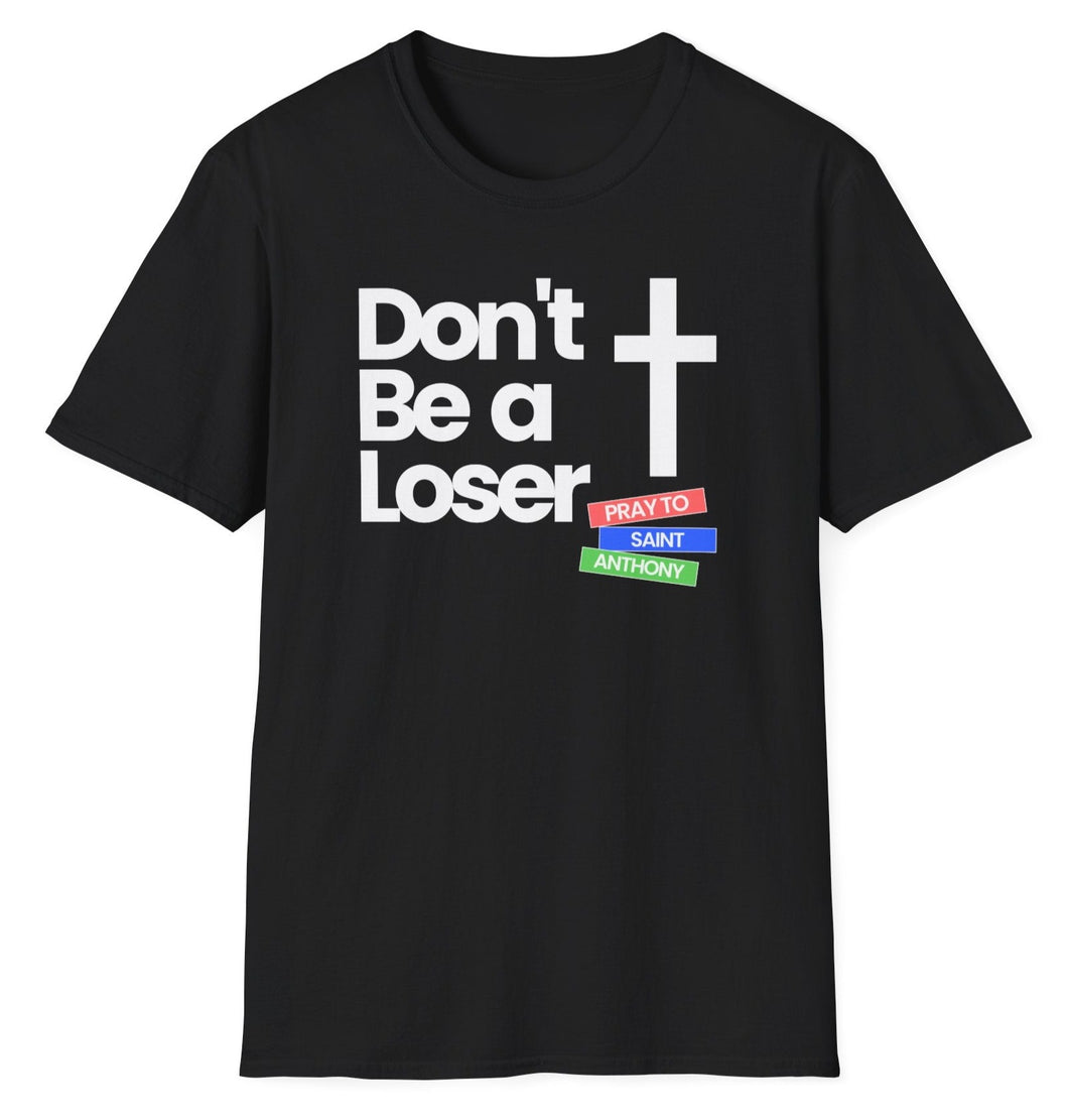 SS T-Shirt, Don't Be a Loser