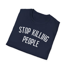 Load image into Gallery viewer, SS T-Shirt, Stop Killing People - Multi Colors
