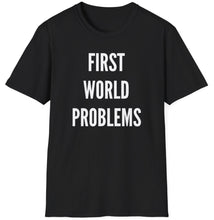 Load image into Gallery viewer, SS T-Shirt, First World Problems
