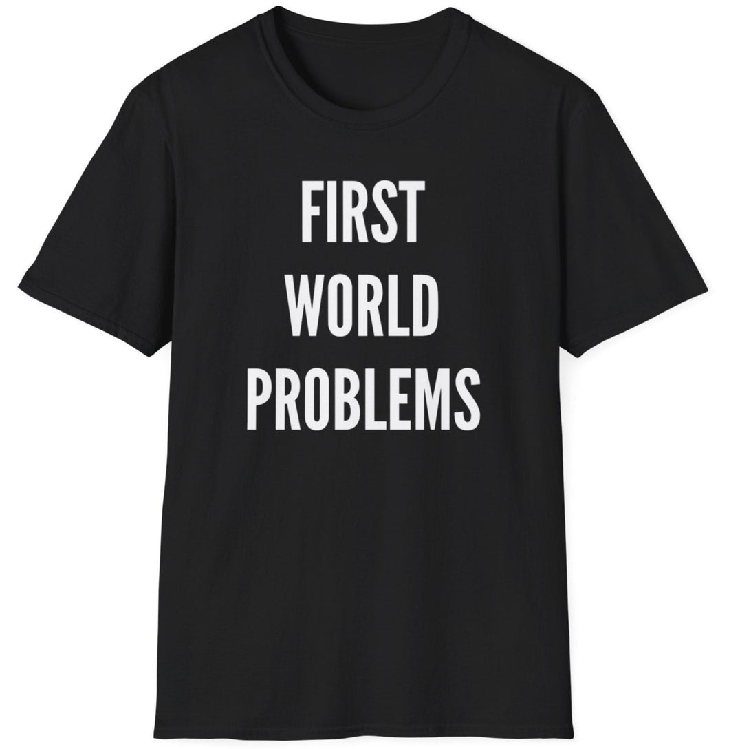 SS T-Shirt, First World Problems