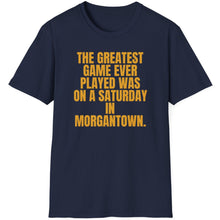 Load image into Gallery viewer, SS T-Shirt, Greatest Game Ever Morgantown - Multi Colors
