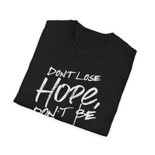 Load image into Gallery viewer, SS T-Shirt, Don&#39;t Lose Hope - Multi Colors
