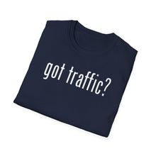 Load image into Gallery viewer, SS T-Shirt, Got Traffic? - Multi Colors
