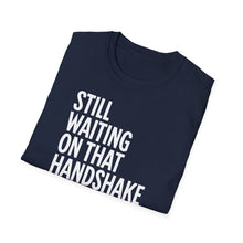 Load image into Gallery viewer, T-Shirt, Still Waiting On That Handshake - Multi Colors
