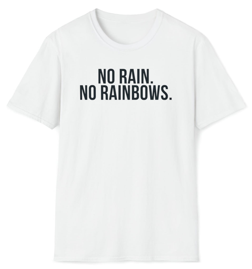 SS T-Shirt, No Rain. No Rainbows