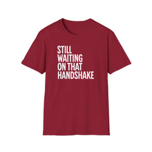 Load image into Gallery viewer, T-Shirt, Still Waiting On That Handshake - Multi Colors

