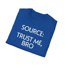 Load image into Gallery viewer, SS T-Shirt, Source: Trust Me, Bro - Multi Colors
