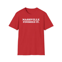 Load image into Gallery viewer, SS T-Shirt, Nashville Finished It. - Multi Colors
