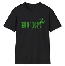 Load image into Gallery viewer, A black cotton t-shirt with a classical Irish St. Patrick&#39;s Day statement - Irish for the Day. This original tee has green lettering and is soft and pre-shrunk with Ireland&#39;s shamrock graphics! 
