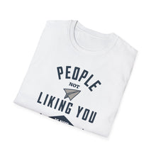 Load image into Gallery viewer, SS T-Shirt, People Not Liking You
