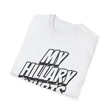 Load image into Gallery viewer, SS T-Shirt, My Hillary Hurts - Multi Colors
