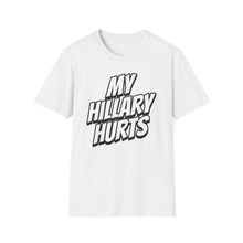 Load image into Gallery viewer, SS T-Shirt, My Hillary Hurts - Multi Colors
