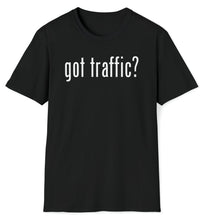Load image into Gallery viewer, SS T-Shirt, Got Traffic? - Black
