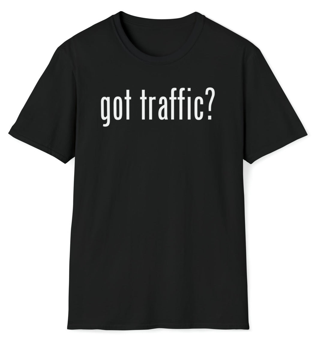 SS T-Shirt, Got Traffic? - Black