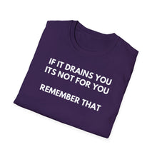 Load image into Gallery viewer, SS T-Shirt, If It Drains You - Multi Colors
