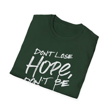 Load image into Gallery viewer, SS T-Shirt, Don&#39;t Lose Hope - Multi Colors
