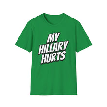 Load image into Gallery viewer, SS T-Shirt, My Hillary Hurts - Multi Colors
