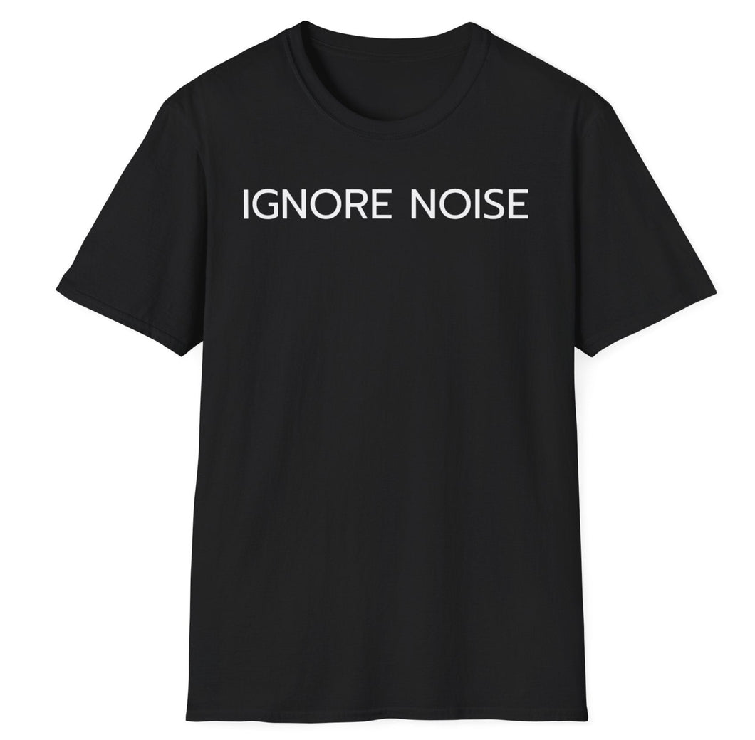 SS T-Shirt, Ignore Noise