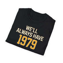 Load image into Gallery viewer, SS T-Shirt, We&#39;ll Always Have 1979
