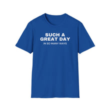 Load image into Gallery viewer, SS T-Shirt, Such a Great Day - Multi Colors
