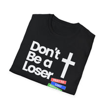 Load image into Gallery viewer, SS T-Shirt, Don&#39;t Be a Loser
