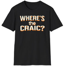 Load image into Gallery viewer, SS T-Shirt, Where&#39;s the Craic
