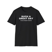Load image into Gallery viewer, SS T-Shirt, Such a Great Day - Multi Colors
