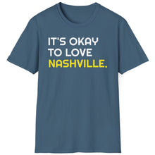 Load image into Gallery viewer, SS T-Shirt, It&#39;s Okay to Love Nashville - Multi Colors
