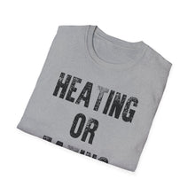 Load image into Gallery viewer, A gray t shirt with the British saying of heating or eating as an original graphic design. This soft tee is 100% cotton and built for comfort!
