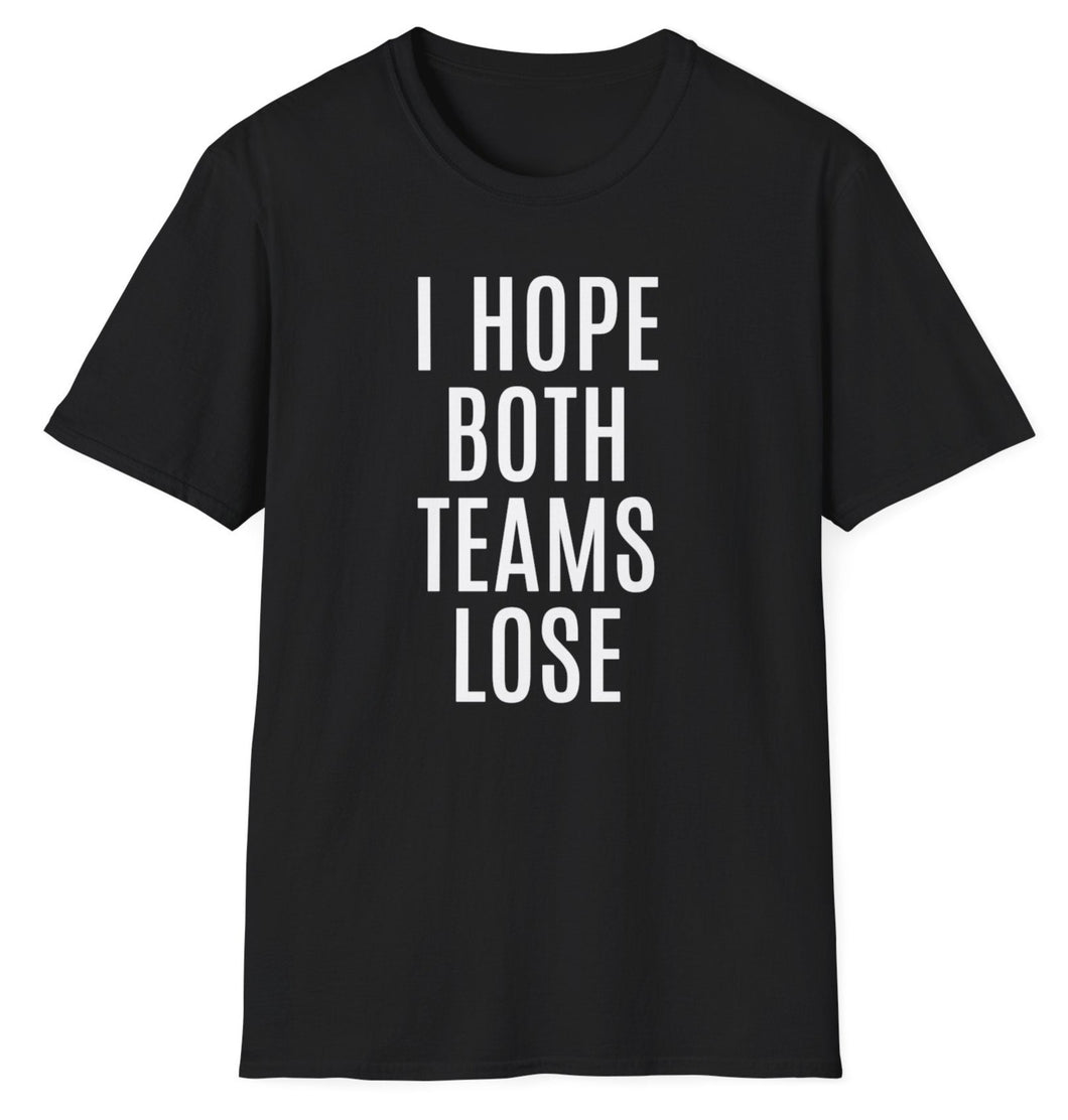 SS T-Shirt, I Hope Both Teams Lose